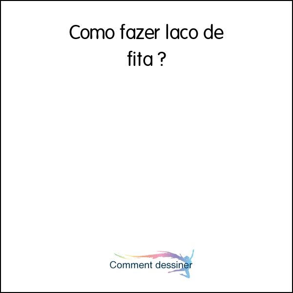 Como fazer laço de fita